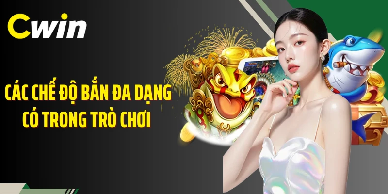 Các chế độ bắn đa dạng có trong trò chơi 