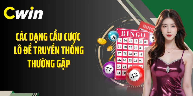 Các dạng cầu cược lô đề truyền thống thường gặp