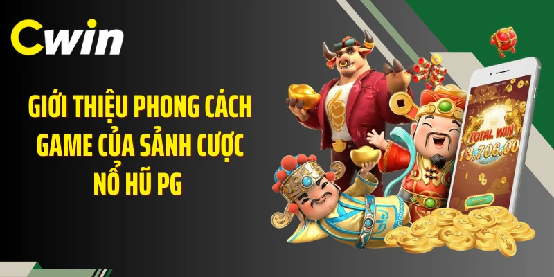 Giới thiệu phong cách game của sảnh cược nổ hũ PG 