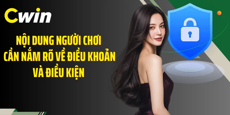 Nội dung người chơi cần nắm rõ về điều khoản và điều kiện 