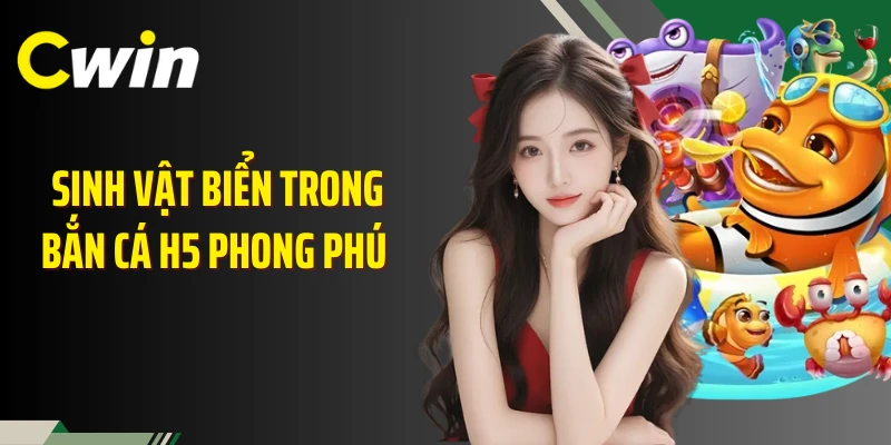 Sinh vật biển trong bắn cá H5 phong phú 