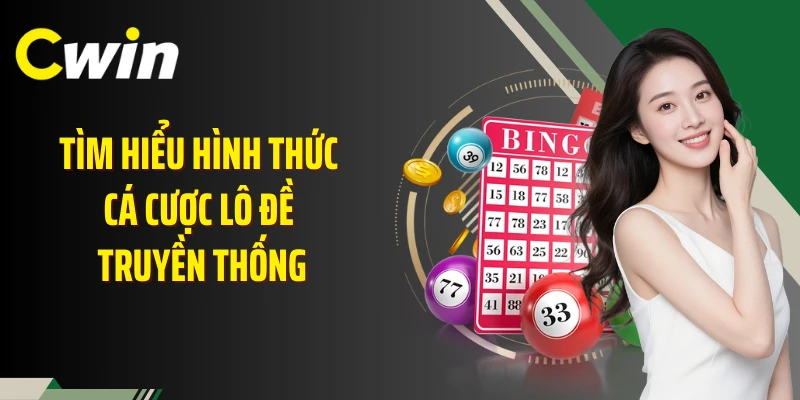 Tìm hiểu hình thức cá cược lô đề truyền thống