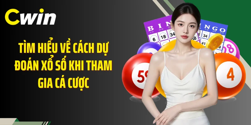 Tìm hiểu về cách dự đoán xổ số khi tham gia cá cược