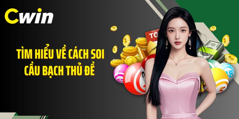 Tìm hiểu về cách soi cầu bạch thủ đề 