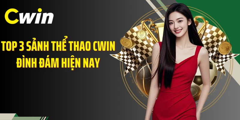 Top 3 sảnh thể thao Cwin đình đám hiện nay