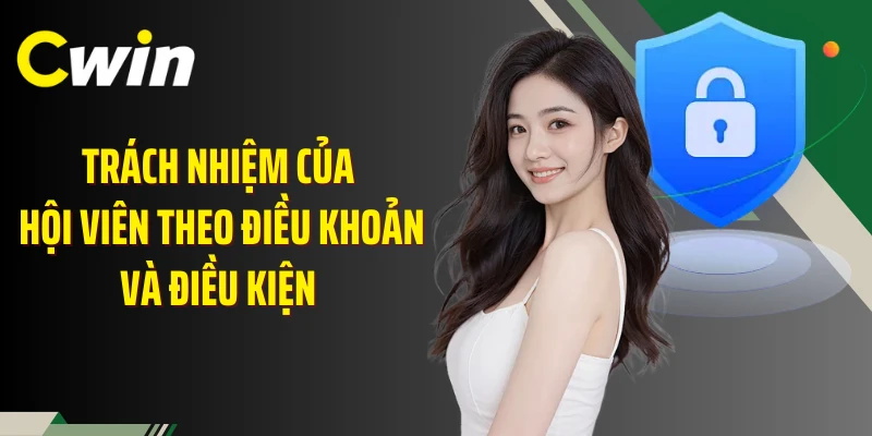 Trách nhiệm của hội viên theo điều khoản và điều kiện 