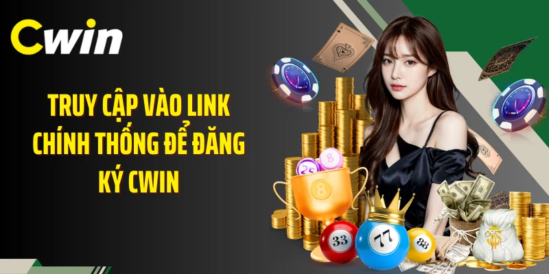 Truy cập vào link chính thống để đăng ký Cwin