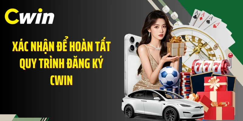 Xác nhận để hoàn tất quy trình đăng ký Cwin